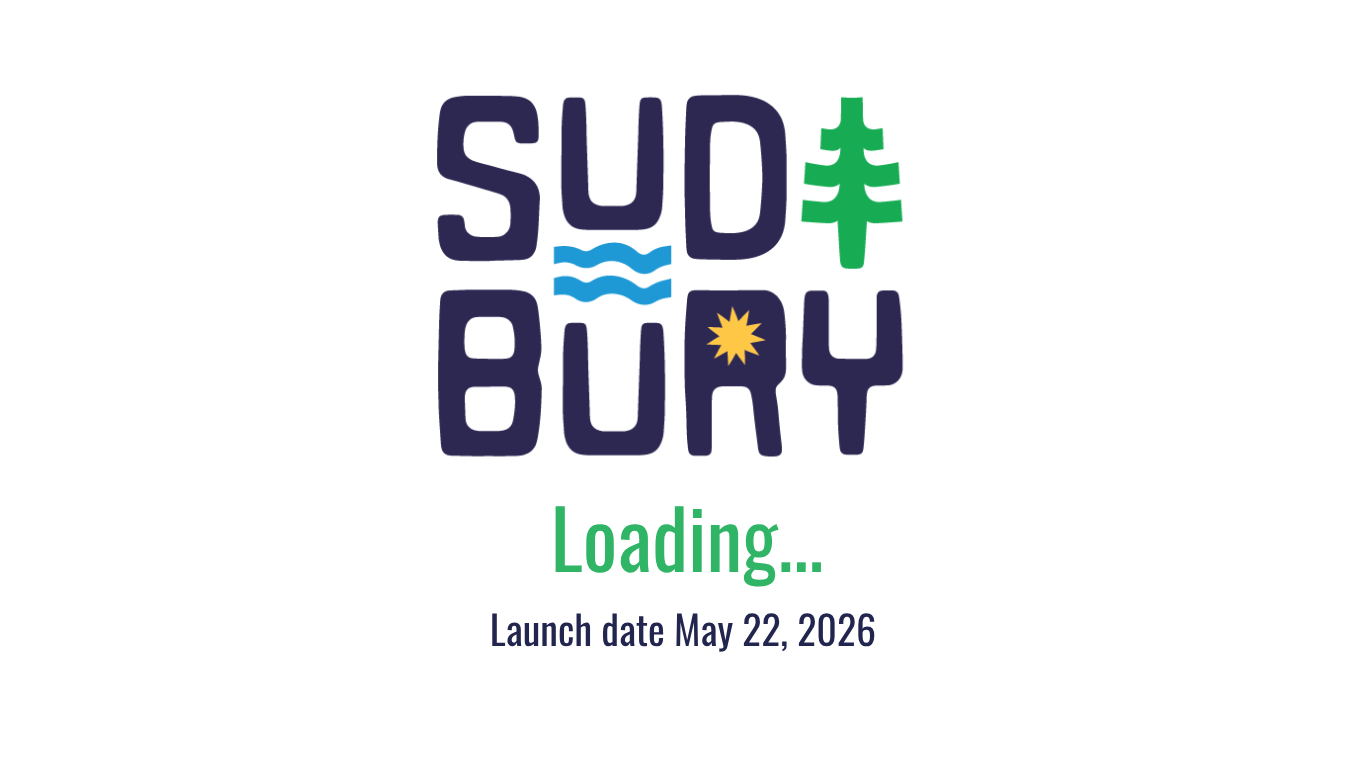 Sudbury Tourism - Website Loading... Launch date: May 22, 2026